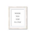 Picture of Where You Stay - I'll Stay II  _GroupedProduct_Rectangle_Portrait_Framed_Matted_