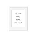 Picture of Where You Stay - I'll Stay II  _GroupedProduct_Rectangle_Portrait_Framed_Matted_