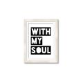 Picture of With My Soul _GroupedProduct_Rectangle_Portrait_Framed_Matted_
