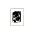 Picture of With My Soul black background _GroupedProduct_Rectangle_Portrait_Framed_Matted_