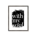 Picture of With My Soul black background _GroupedProduct_Rectangle_Portrait_Framed_Matted_