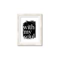 Picture of With My Soul black background _GroupedProduct_Rectangle_Portrait_Framed_Matted_