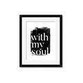 Picture of With My Soul black background _GroupedProduct_Rectangle_Portrait_Framed_Matted_