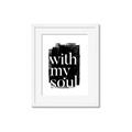 Picture of With My Soul black background _GroupedProduct_Rectangle_Portrait_Framed_Matted_