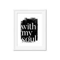 Picture of With My Soul black background _GroupedProduct_Rectangle_Portrait_Framed_Matted_