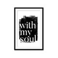 Picture of With My Soul black background _GroupedProduct_Rectangle_Portrait_Framed_Matted_