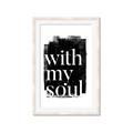 Picture of With My Soul black background _GroupedProduct_Rectangle_Portrait_Framed_Matted_
