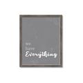 Picture of We have Everything  _GroupedProduct_Rectangle_Portrait_Framed_Matted_