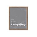 Picture of We have Everything  _GroupedProduct_Rectangle_Portrait_Framed_Matted_