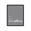 Picture of We have Everything  _GroupedProduct_Rectangle_Portrait_Framed_Matted_