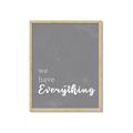 Picture of We have Everything  _GroupedProduct_Rectangle_Portrait_Framed_Matted_