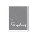 Picture of We have Everything  _GroupedProduct_Rectangle_Portrait_Framed_Matted_