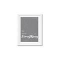 Picture of We have Everything  _GroupedProduct_Rectangle_Portrait_Framed_Matted_
