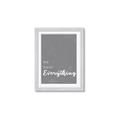 Picture of We have Everything  _GroupedProduct_Rectangle_Portrait_Framed_Matted_