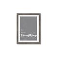 Picture of We have Everything  _GroupedProduct_Rectangle_Portrait_Framed_Matted_
