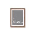 Picture of We have Everything  _GroupedProduct_Rectangle_Portrait_Framed_Matted_