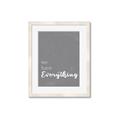 Picture of We have Everything  _GroupedProduct_Rectangle_Portrait_Framed_Matted_