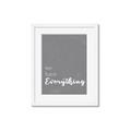 Picture of We have Everything  _GroupedProduct_Rectangle_Portrait_Framed_Matted_