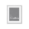 Picture of We have Everything  _GroupedProduct_Rectangle_Portrait_Framed_Matted_