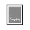 Picture of We have Everything  _GroupedProduct_Rectangle_Portrait_Framed_Matted_
