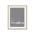 Picture of We have Everything  _GroupedProduct_Rectangle_Portrait_Framed_Matted_