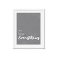 Picture of We have Everything  _GroupedProduct_Rectangle_Portrait_Framed_Matted_