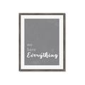 Picture of We have Everything  _GroupedProduct_Rectangle_Portrait_Framed_Matted_