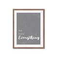 Picture of We have Everything  _GroupedProduct_Rectangle_Portrait_Framed_Matted_