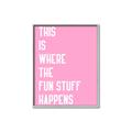 Picture of Fun Stuff Happens _GroupedProduct_Rectangle_Portrait_Canvas_Framed_