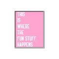 Picture of Fun Stuff Happens _GroupedProduct_Rectangle_Portrait_Canvas_Framed_