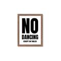 Picture of No Dancing Ok? _GroupedProduct_Rectangle_Portrait_Framed_Matted_