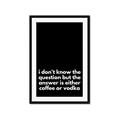 Picture of Coffee or Vodka _GroupedProduct_Rectangle_Portrait_Framed_Matted_