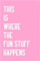 Picture of Fun Stuff Happens _GroupedProduct_Rectangle_Portrait_Unframed_Print_Only_