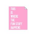 Picture of Fun Stuff Happens _GroupedProduct_Rectangle_Portrait_Unframed_Print_Only_