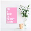 Picture of Fun Stuff Happens _GroupedProduct_Rectangle_Portrait_Unframed_Print_Only_