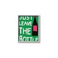Picture of Just Leave the Bottle Typography Poster _GroupedProduct_Rectangle_Portrait_Canvas_Framed_
