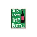 Picture of Just Leave the Bottle Typography Poster _GroupedProduct_Rectangle_Portrait_Canvas_Framed_