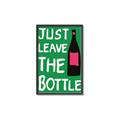Picture of Just Leave the Bottle Typography Poster _GroupedProduct_Rectangle_Portrait_Canvas_Framed_