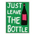 Picture of Just Leave the Bottle Typography Poster _GroupedProduct_Rectangle_Portrait_Canvas_Framed_
