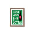 Picture of Just Leave the Bottle Typography Poster _GroupedProduct_Rectangle_Portrait_Framed_Matted_
