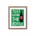 Picture of Just Leave the Bottle Typography Poster _GroupedProduct_Rectangle_Portrait_Framed_Matted_