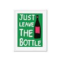 Picture of Just Leave the Bottle Typography Poster _GroupedProduct_Rectangle_Portrait_Framed_Matted_