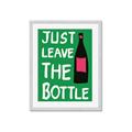 Picture of Just Leave the Bottle Typography Poster _GroupedProduct_Rectangle_Portrait_Framed_Matted_