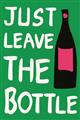 Picture of Just Leave the Bottle Typography Poster _GroupedProduct_Rectangle_Portrait_Unframed_Print_Only_