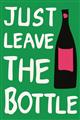 Picture of Just Leave the Bottle Typography Poster _GroupedProduct_Rectangle_Portrait_Unframed_Print_Only_