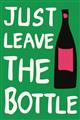 Picture of Just Leave the Bottle Typography Poster _GroupedProduct_Rectangle_Portrait_Unframed_Print_Only_