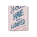 Picture of You Have me Hooked Typography Poster _GroupedProduct_Rectangle_Portrait_Canvas_