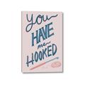 Picture of You Have me Hooked Typography Poster _GroupedProduct_Rectangle_Portrait_Canvas_