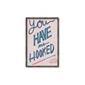 Picture of You Have me Hooked Typography Poster _GroupedProduct_Rectangle_Portrait_Canvas_Framed_