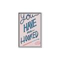 Picture of You Have me Hooked Typography Poster _GroupedProduct_Rectangle_Portrait_Canvas_Framed_